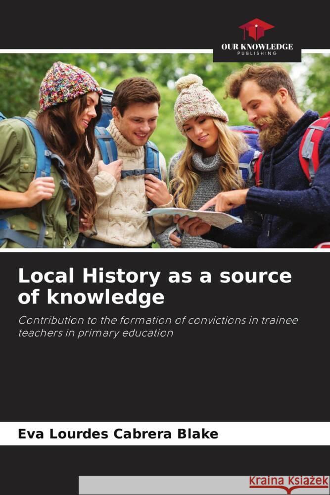 Local History as a source of knowledge Cabrera Blake, Eva Lourdes 9786206442622 Our Knowledge Publishing