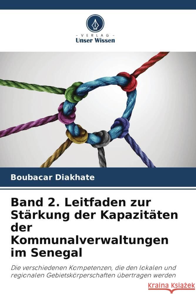 Band 2. Leitfaden zur Stärkung der Kapazitäten der Kommunalverwaltungen im Senegal Diakhate, Boubacar 9786206442677