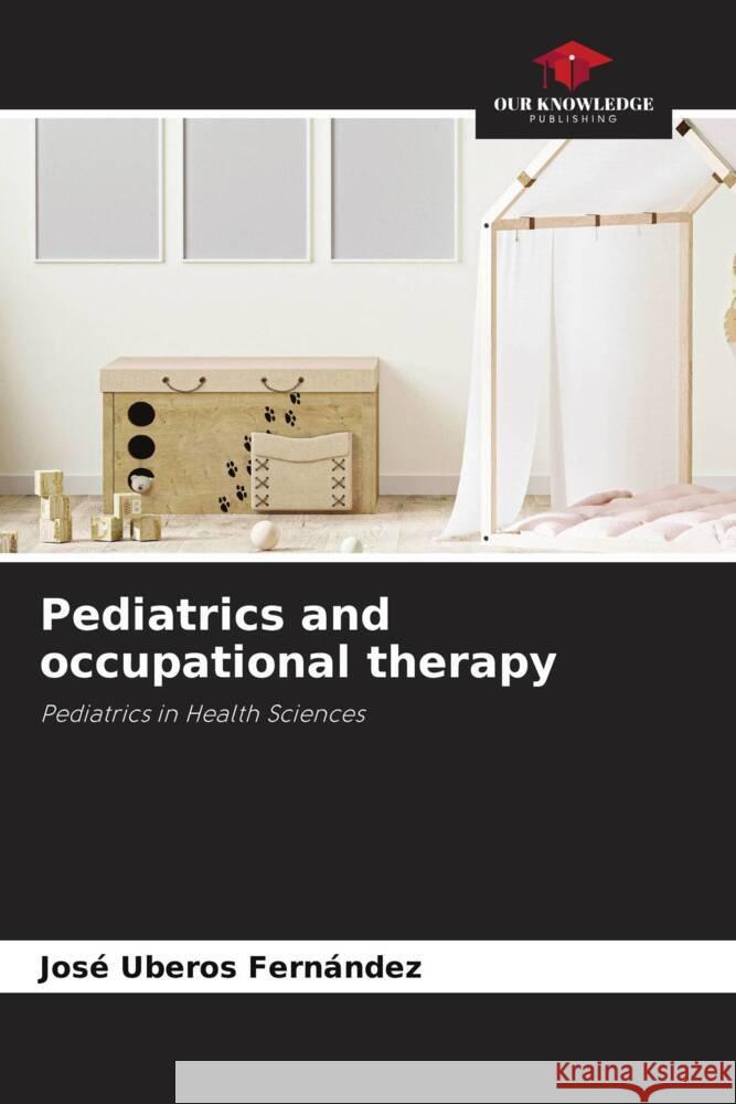 Pediatrics and occupational therapy Uberos Fernández, José 9786206442912