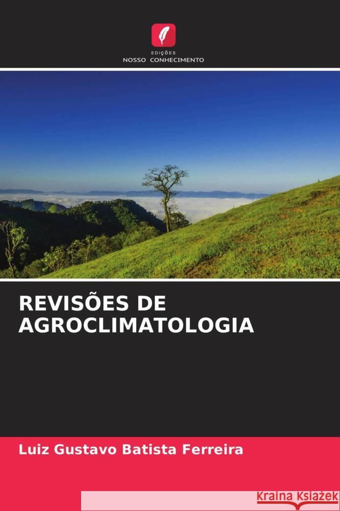 REVISÕES DE AGROCLIMATOLOGIA Batista Ferreira, Luiz Gustavo 9786206443018