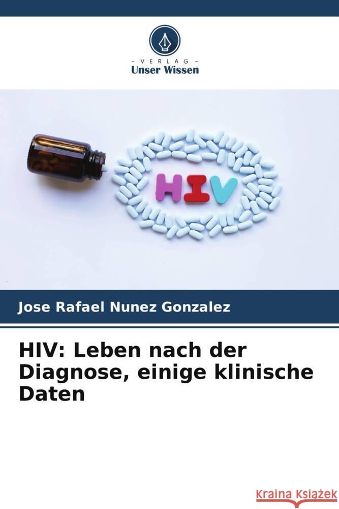 HIV: Leben nach der Diagnose, einige klinische Daten Nunez Gonzalez, Jose Rafael 9786206443308