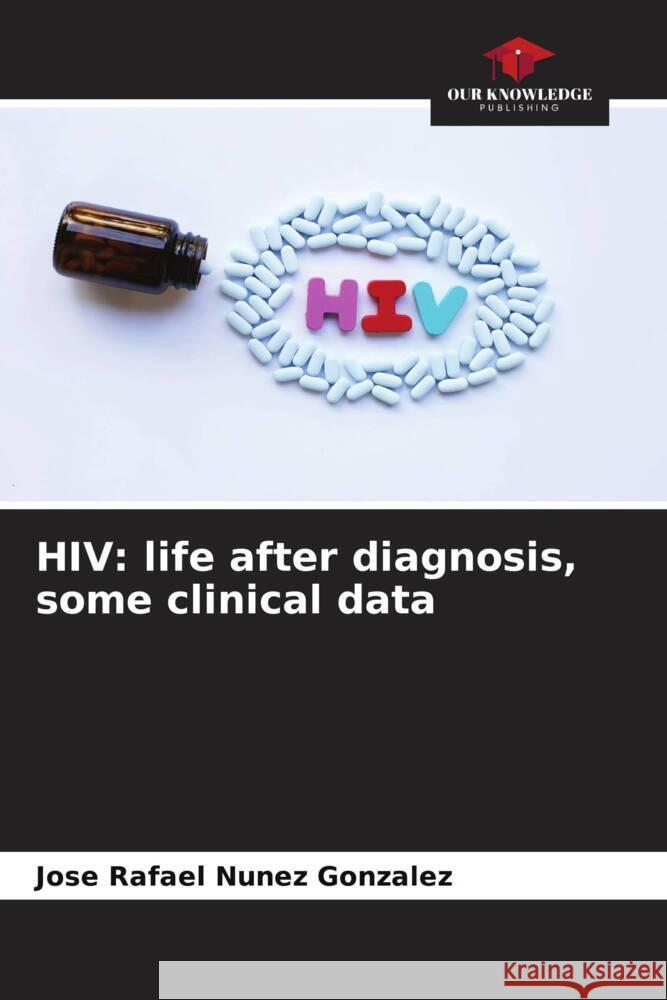 HIV: life after diagnosis, some clinical data Nunez Gonzalez, Jose Rafael 9786206443339