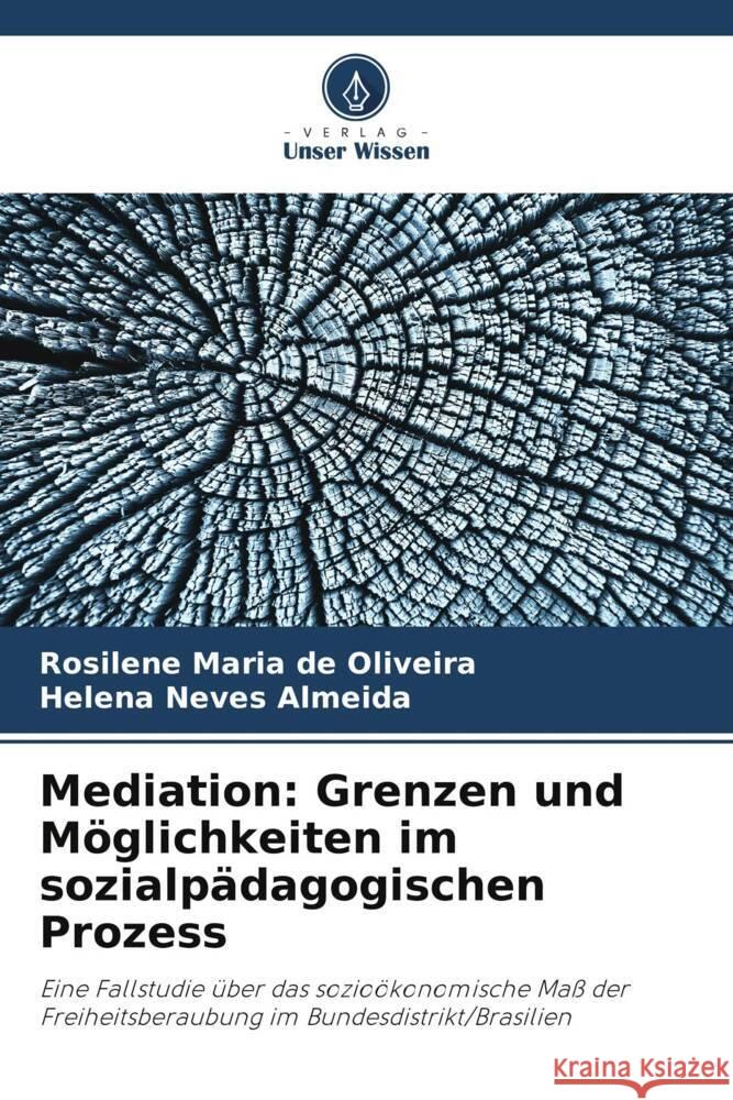 Mediation: Grenzen und Möglichkeiten im sozialpädagogischen Prozess de Oliveira, Rosilene Maria, Almeida, Helena Neves 9786206443698