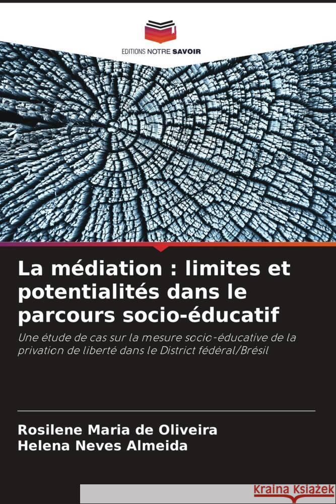 La médiation : limites et potentialités dans le parcours socio-éducatif de Oliveira, Rosilene Maria, Almeida, Helena Neves 9786206443728