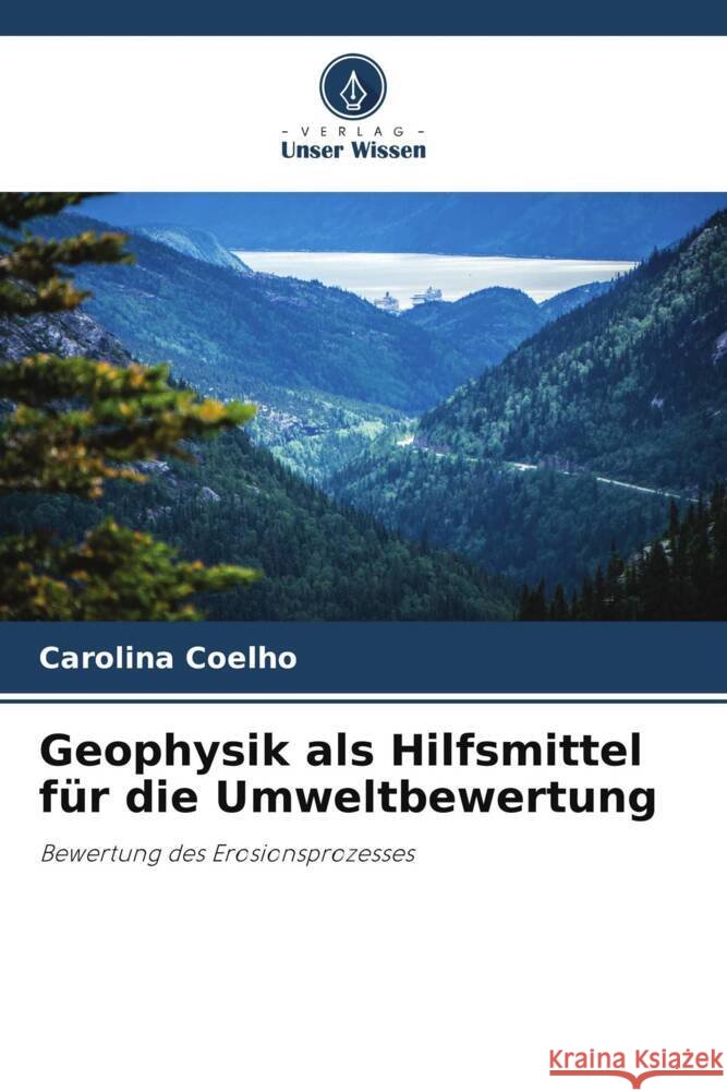 Geophysik als Hilfsmittel für die Umweltbewertung Coelho, Carolina 9786206443810 Verlag Unser Wissen