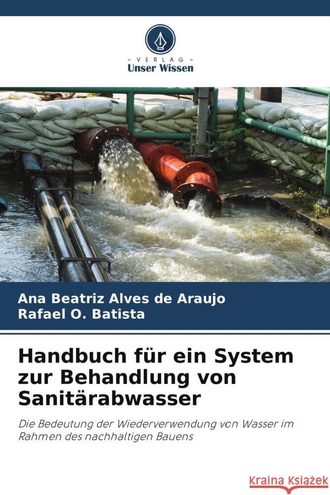 Handbuch für ein System zur Behandlung von Sanitärabwasser Alves de Araújo, Ana Beatriz, O. Batista, Rafael 9786206444039