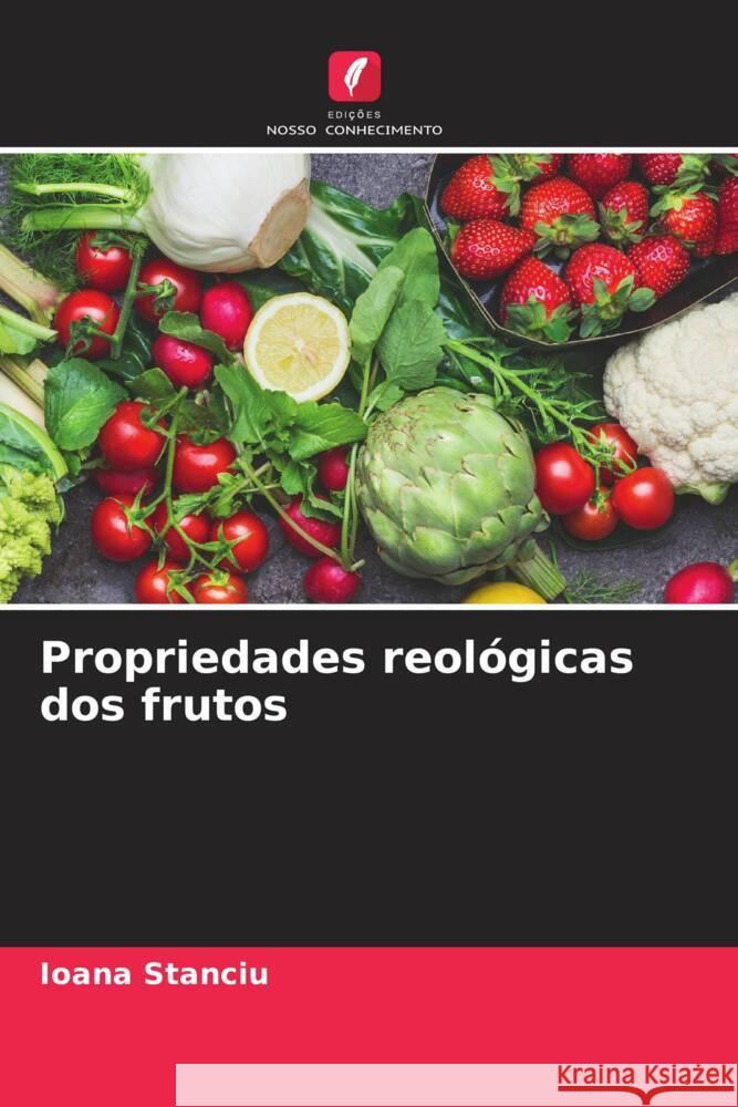 Propriedades reológicas dos frutos Stanciu, Ioana 9786206444589