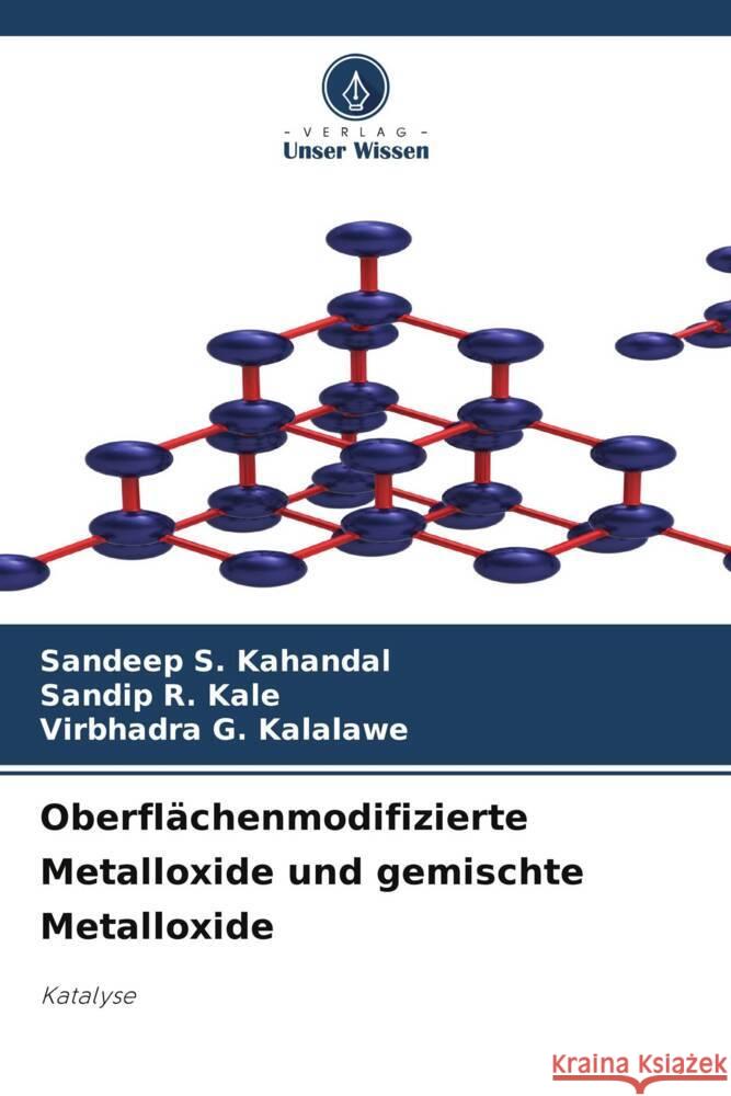 Oberflächenmodifizierte Metalloxide und gemischte Metalloxide Kahandal, Sandeep S., Kale, Sandip R., Kalalawe, Virbhadra G. 9786206444626