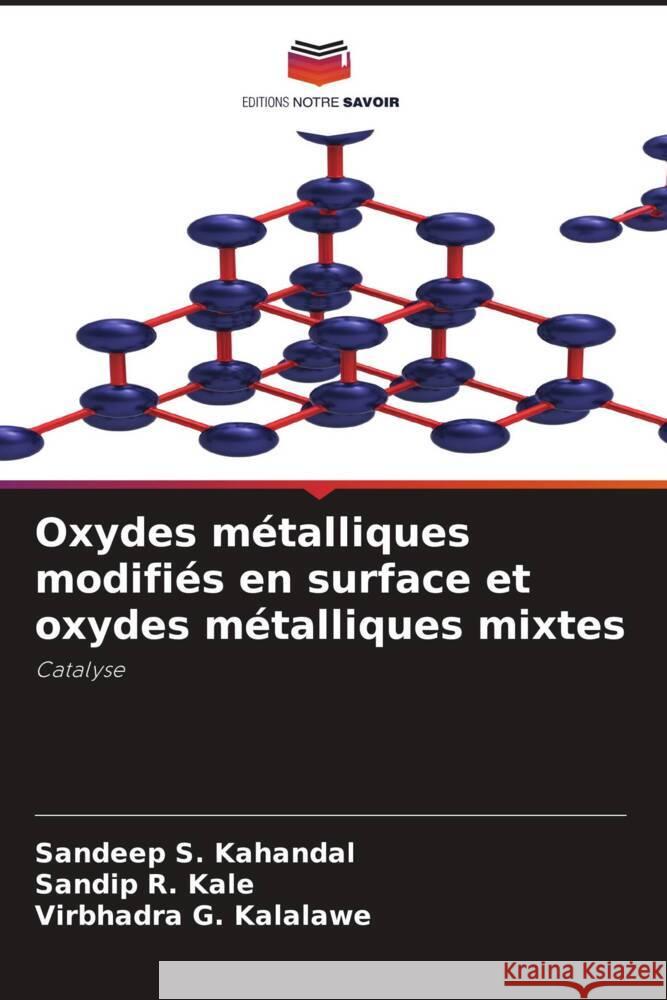 Oxydes métalliques modifiés en surface et oxydes métalliques mixtes Kahandal, Sandeep S., Kale, Sandip R., Kalalawe, Virbhadra G. 9786206444640