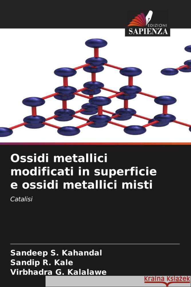 Ossidi metallici modificati in superficie e ossidi metallici misti Kahandal, Sandeep S., Kale, Sandip R., Kalalawe, Virbhadra G. 9786206444688