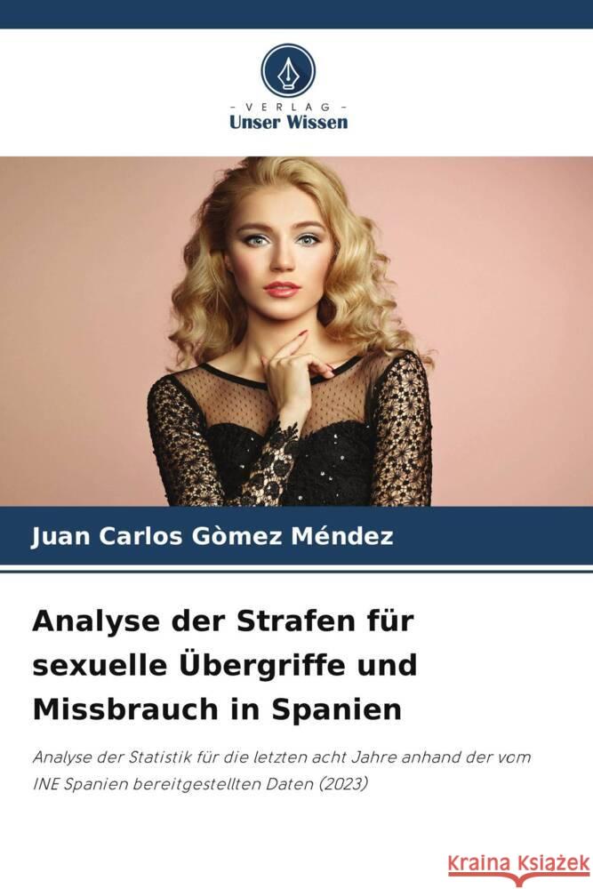 Analyse der Strafen für sexuelle Übergriffe und Missbrauch in Spanien Gómez Méndez, Juan Carlos 9786206444794