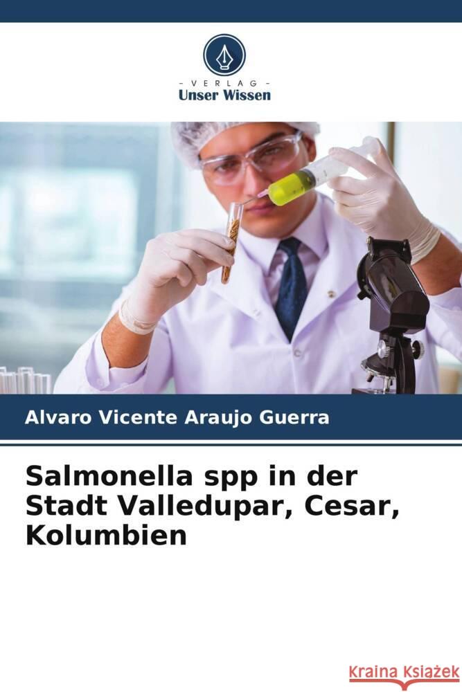 Salmonella spp in der Stadt Valledupar, Cesar, Kolumbien Araujo Guerra, Alvaro Vicente 9786206444909