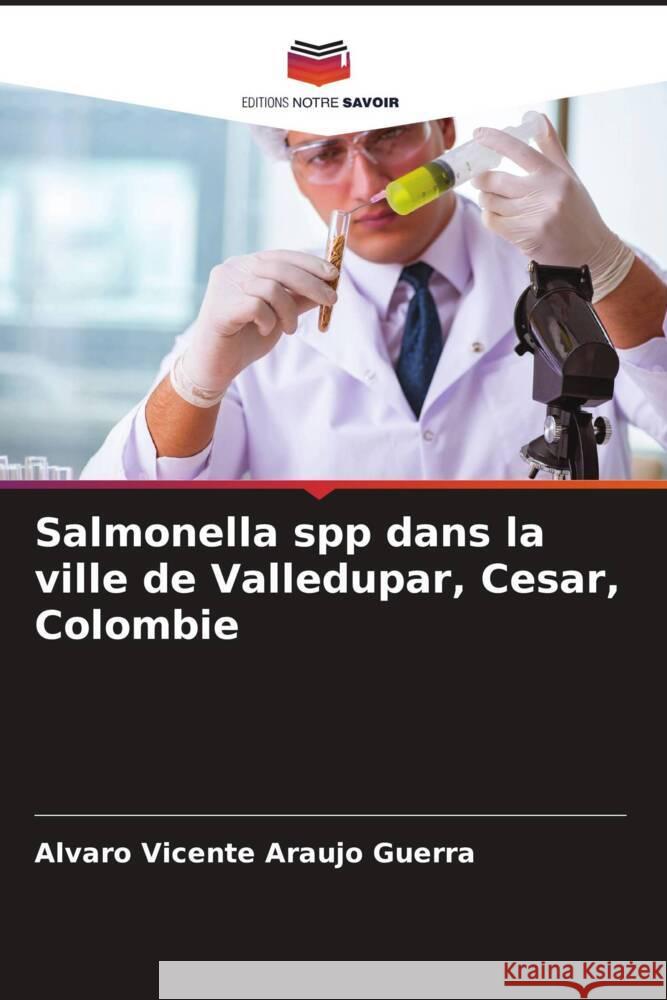 Salmonella spp dans la ville de Valledupar, Cesar, Colombie Araujo Guerra, Alvaro Vicente 9786206444930