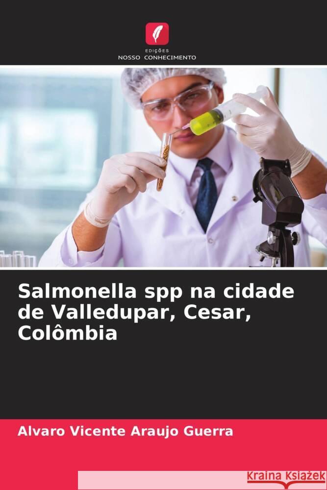 Salmonella spp na cidade de Valledupar, Cesar, Colômbia Araujo Guerra, Alvaro Vicente 9786206444954