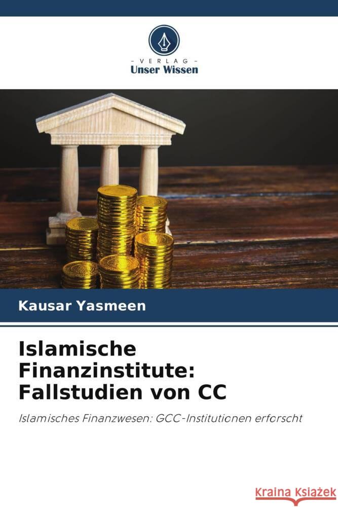 Islamische Finanzinstitute: Fallstudien von CC Yasmeen, Kausar 9786206445210