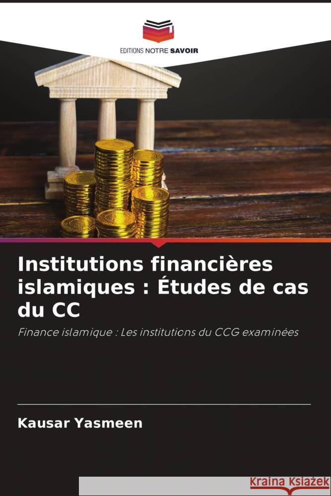 Institutions financières islamiques : Études de cas du CC Yasmeen, Kausar 9786206445234