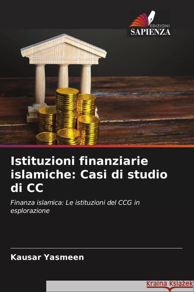 Istituzioni finanziarie islamiche: Casi di studio di CC Yasmeen, Kausar 9786206445241