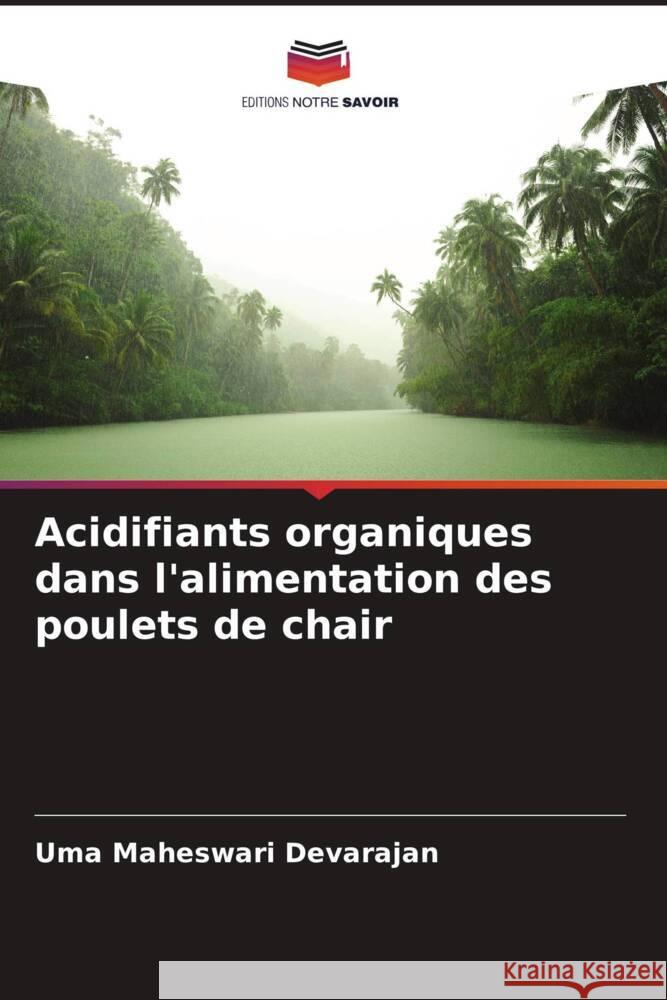 Acidifiants organiques dans l'alimentation des poulets de chair Devarajan, Uma Maheswari 9786206445418