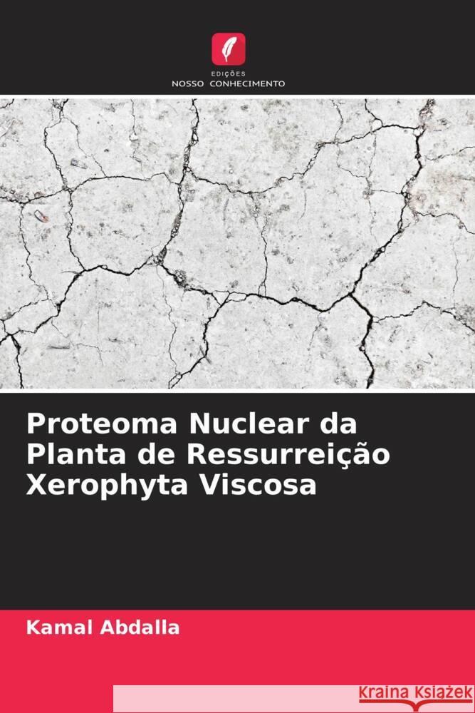 Proteoma Nuclear da Planta de Ressurreição Xerophyta Viscosa Abdalla, Kamal 9786206445562