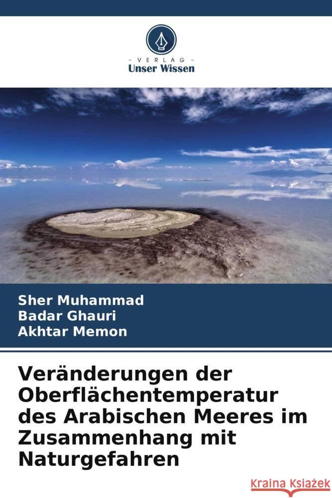 Veränderungen der Oberflächentemperatur des Arabischen Meeres im Zusammenhang mit Naturgefahren Muhammad, Sher, Ghauri, Badar, Memon, Akhtar 9786206445593