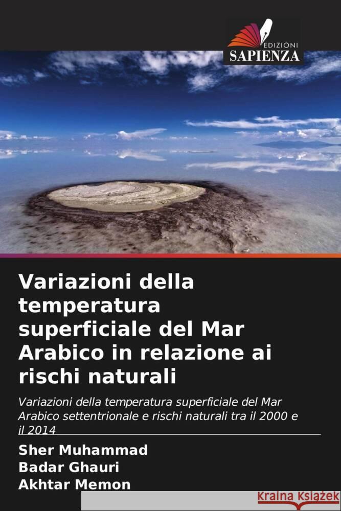 Variazioni della temperatura superficiale del Mar Arabico in relazione ai rischi naturali Muhammad, Sher, Ghauri, Badar, Memon, Akhtar 9786206445616