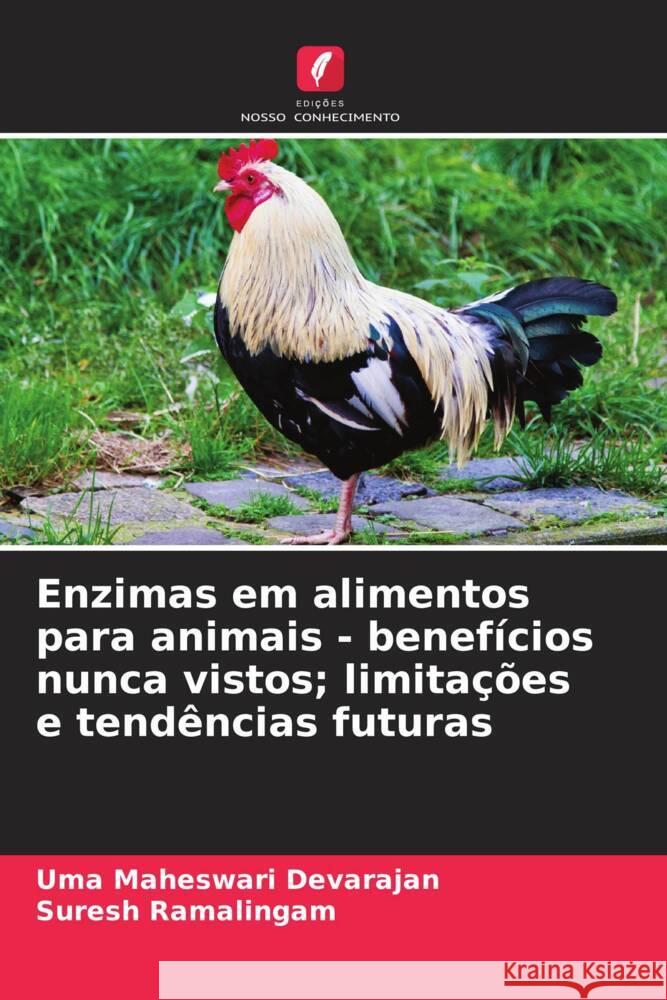 Enzimas em alimentos para animais - benefícios nunca vistos; limitações e tendências futuras Devarajan, Uma Maheswari, Ramalingam, Suresh 9786206445944