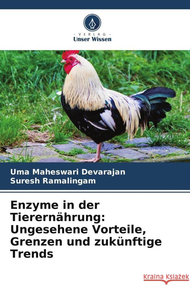 Enzyme in der Tierernährung: Ungesehene Vorteile, Grenzen und zukünftige Trends Devarajan, Uma Maheswari, Ramalingam, Suresh 9786206446040