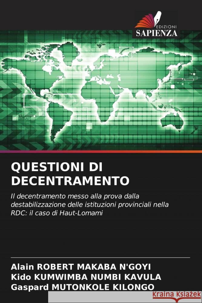 QUESTIONI DI DECENTRAMENTO MAKABA N'GOYI, ALAIN ROBERT, KUMWIMBA NUMBI KAVULA, Kido, MUTONKOLE  KILONGO, Gaspard 9786206446675 Edizioni Sapienza