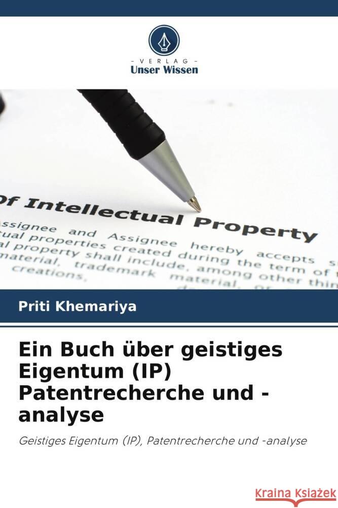 Ein Buch über geistiges Eigentum (IP) Patentrecherche und -analyse Khemariya, Priti 9786206447627