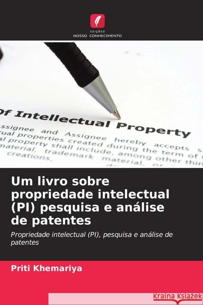 Um livro sobre propriedade intelectual (PI) pesquisa e análise de patentes Khemariya, Priti 9786206447665