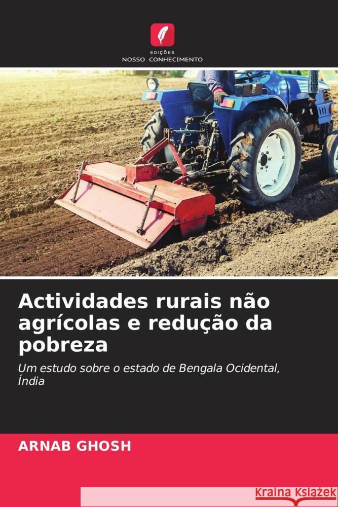 Actividades rurais não agrícolas e redução da pobreza Ghosh, Arnab 9786206447726