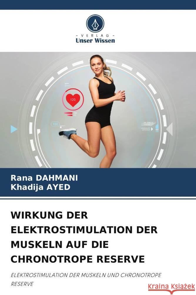 WIRKUNG DER ELEKTROSTIMULATION DER MUSKELN AUF DIE CHRONOTROPE RESERVE Dahmani, Rana, Ayed, Khadija 9786206447887