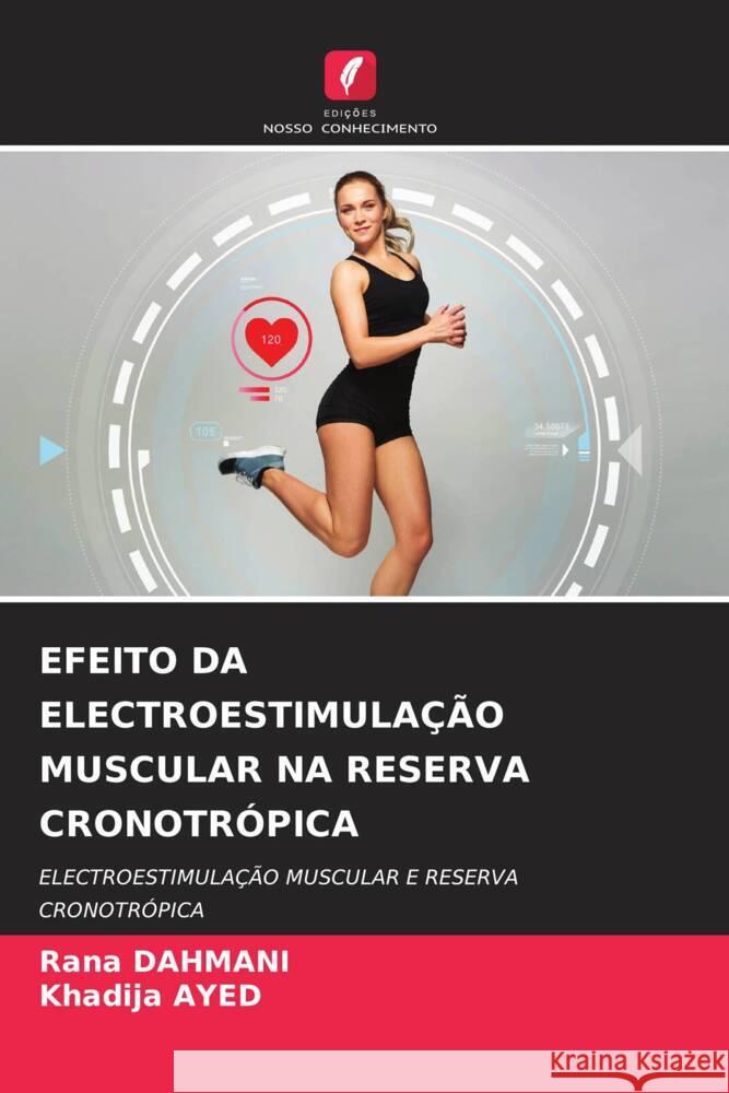 EFEITO DA ELECTROESTIMULAÇÃO MUSCULAR NA RESERVA CRONOTRÓPICA Dahmani, Rana, Ayed, Khadija 9786206447931