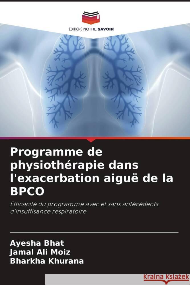 Programme de physiothérapie dans l'exacerbation aiguë de la BPCO Bhat, Ayesha, Moiz, Jamal Ali, Khurana, Bharkha 9786206448051