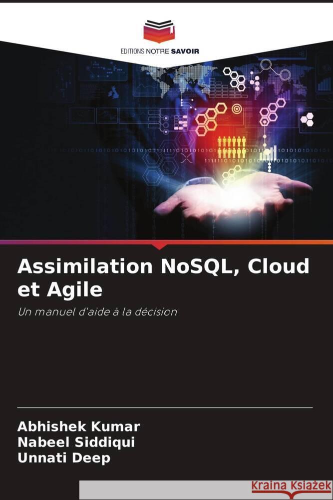 Assimilation NoSQL, Cloud et Agile Kumar, Abhishek, Siddiqui, Nabeel, Deep, Unnati 9786206448112