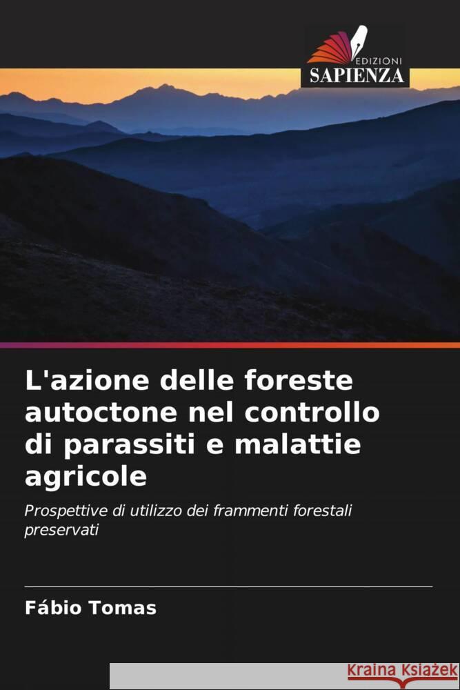 L'azione delle foreste autoctone nel controllo di parassiti e malattie agricole Tomas, Fábio 9786206448204