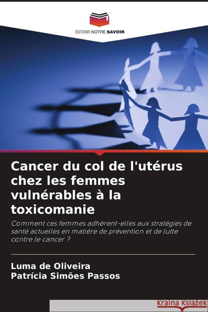 Cancer du col de l'utérus chez les femmes vulnérables à la toxicomanie de Oliveira, Luma, Simões Passos, Patrícia 9786206448495