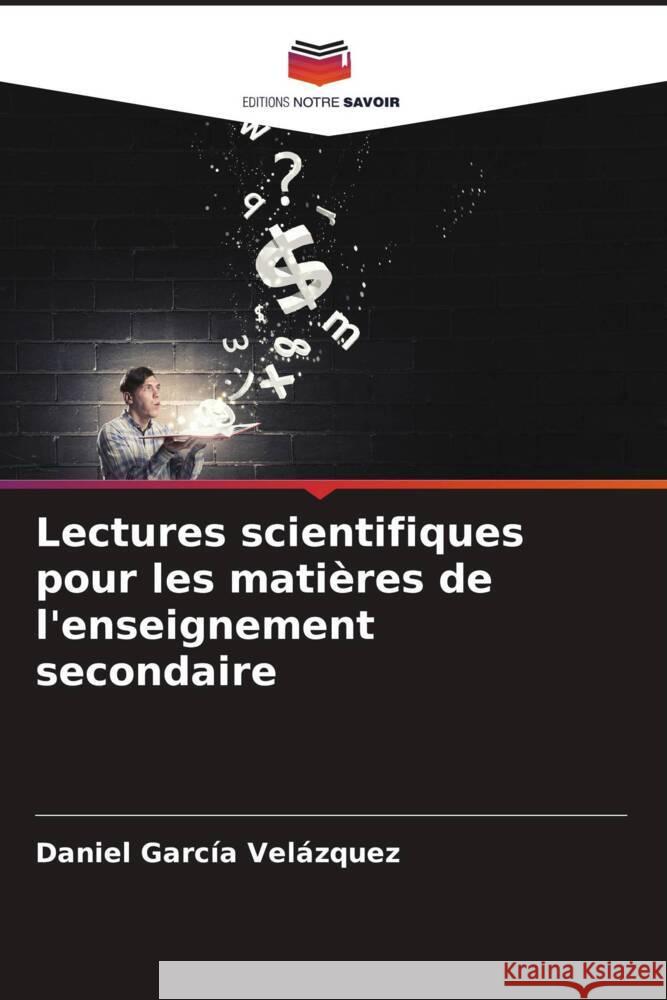 Lectures scientifiques pour les matières de l'enseignement secondaire García Velázquez, Daniel 9786206448532