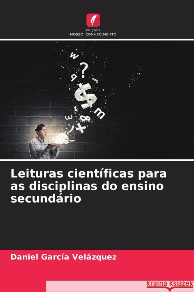 Leituras científicas para as disciplinas do ensino secundário García Velázquez, Daniel 9786206448556