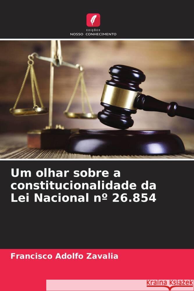 Um olhar sobre a constitucionalidade da Lei Nacional nº 26.854 Zavalia, Francisco Adolfo 9786206448679 Edições Nosso Conhecimento