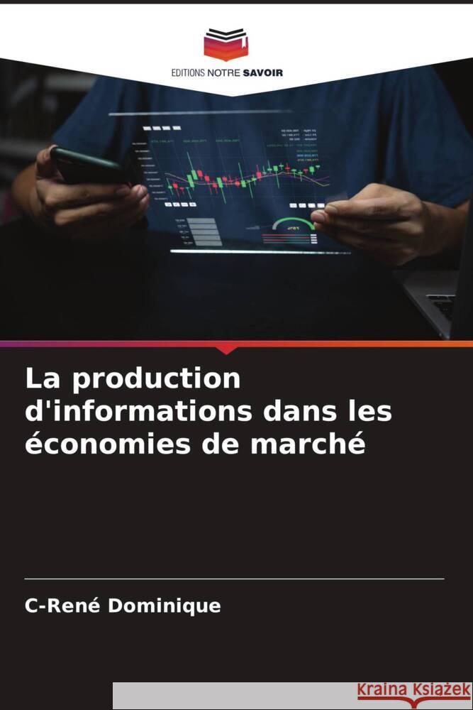 La production d'informations dans les économies de marché Dominique, C-René 9786206448952