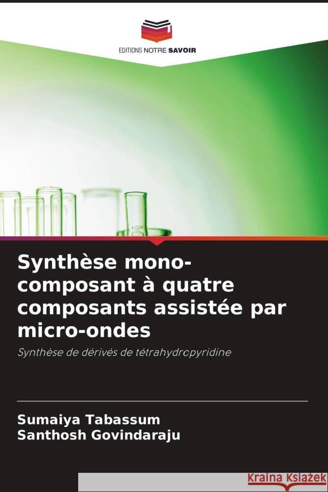 Synthèse mono-composant à quatre composants assistée par micro-ondes Tabassum, Sumaiya, Govindaraju, Santhosh 9786206449096