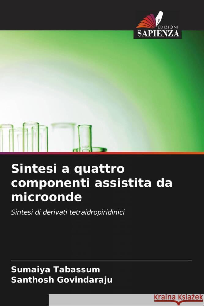 Sintesi a quattro componenti assistita da microonde Tabassum, Sumaiya, Govindaraju, Santhosh 9786206449102