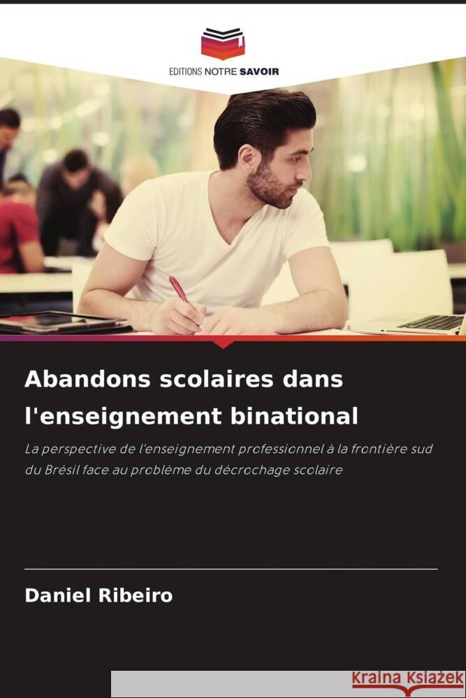 Abandons scolaires dans l'enseignement binational Ribeiro, Daniel 9786206449874