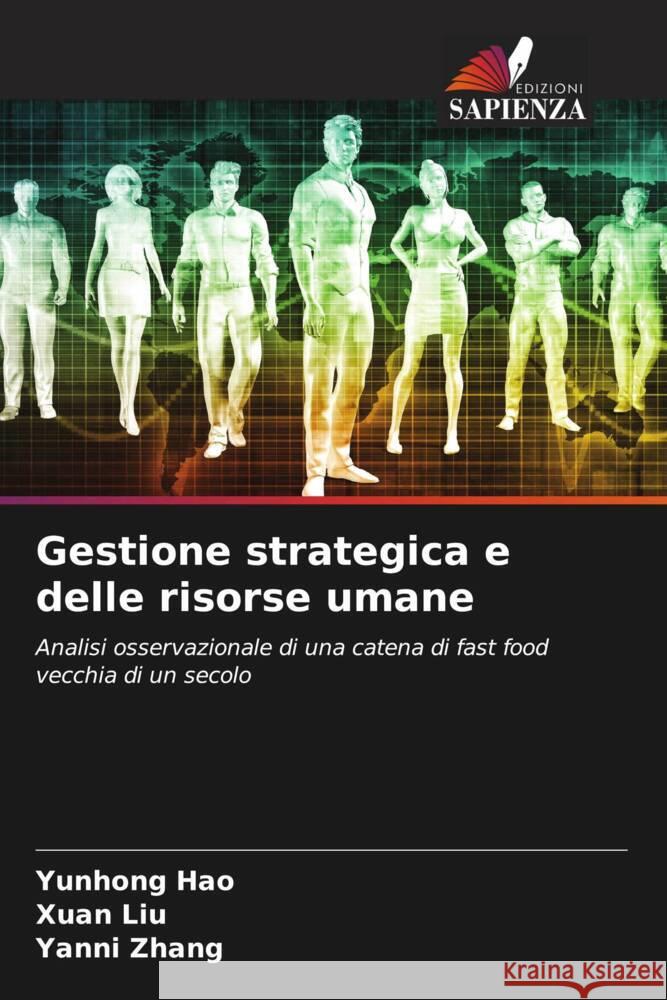 Gestione strategica e delle risorse umane Hao, Yunhong, Liu, Xuan, Zhang, Yanni 9786206450351 Edizioni Sapienza