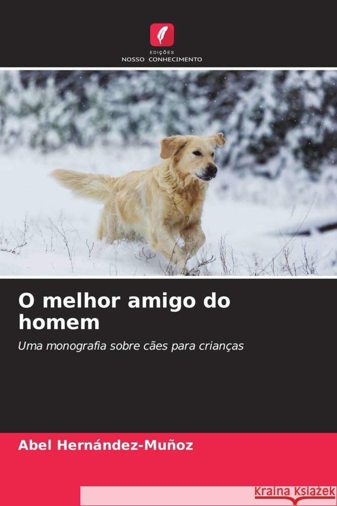 O melhor amigo do homem Hernández-Muñoz, Abel 9786206450481