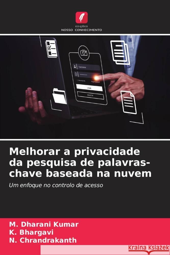 Melhorar a privacidade da pesquisa de palavras-chave baseada na nuvem Kumar, M. Dharani, Bhargavi, K., Chrandrakanth, N. 9786206450665