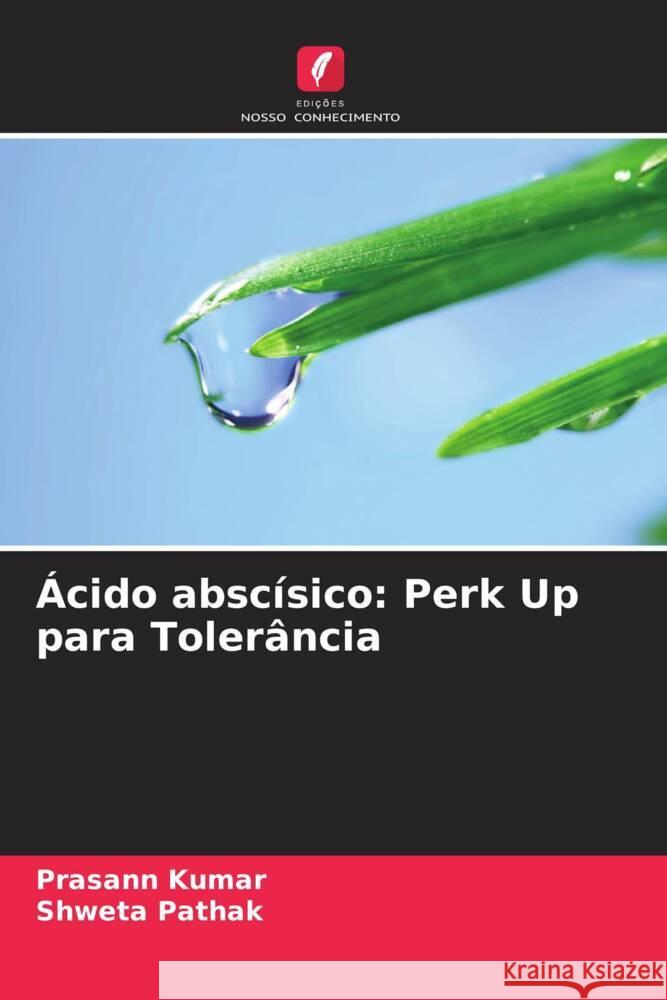 Ácido abscísico: Perk Up para Tolerância Kumar, Prasann, Pathak, Shweta 9786206450733