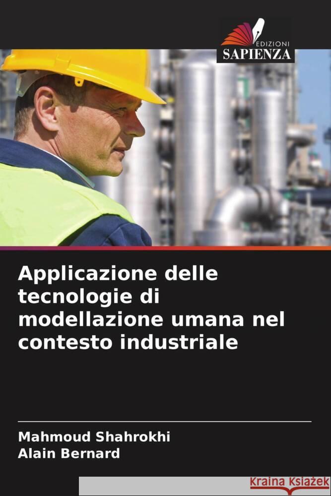 Applicazione delle tecnologie di modellazione umana nel contesto industriale Shahrokhi, Mahmoud, Bernard, Alain 9786206450900