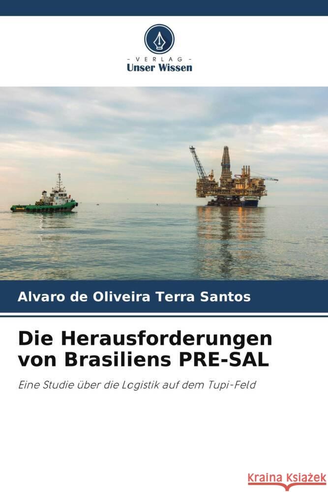 Die Herausforderungen von Brasiliens PRE-SAL de Oliveira Terra Santos, Alvaro 9786206450924